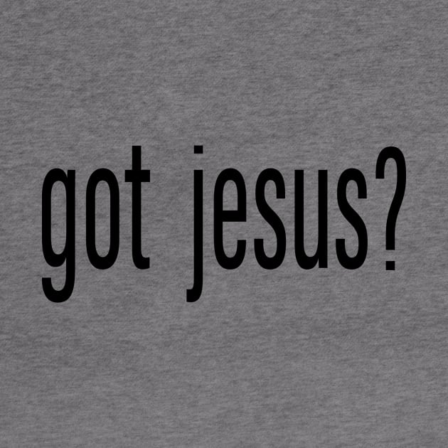 Got Jesus? Christian by Crosswalk Clothing